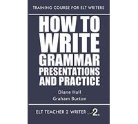 How To Write Grammar Presentations And Practice (Training Course For Elt Writers)