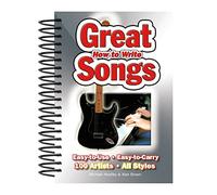 How To Write Great Songs: Easy-to-Use, Easy-to-Carry; 100 Artists; All Styles