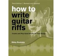 How to Write Guitar Riffs by Rikky Rooksby Rikky Rooksby (Auteur)