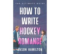 How to Write Hockey Romance: The Ultimate Guide