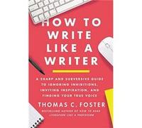 How to Write Like a Writer by Thomas C Foster Paperback Book Thomas C Foster (Auteur)