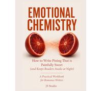 How to Write Pining That Is Painfully Sweet (and Keeps Readers Awake at Night): A Practical Workbook for Romance Writers