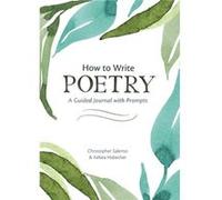 How to Write Poetry: A Guided Journal with Prompts