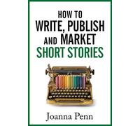 How to Write, Publish, and Market Short Stories - Joanna Penn - Curl Up Press - ebook (ePub) - Livre