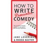 How to Write Romantic Comedy: A concise and fun-to-read guide to writing funny romance novels