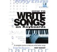 How to Write Songs on Keyboards by Rikky Rooksby Rikky Rooksby (Auteur)