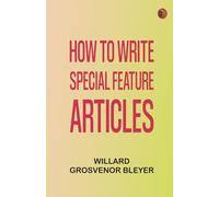 How To Write Special Feature Articles