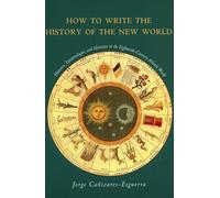 How to Write the History of the New World: Histories, Epistemologies, and Identities in the Eighteenth-Century Atlantic World