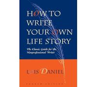 How to Write Your Own Life Story: The Classic Guide for the Nonprofessional Writer