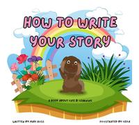 How to Write Your Story: A Book About Life & Learning