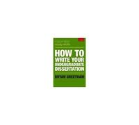 How To Write Your Undergraduate Dissertation