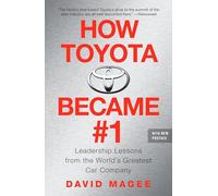 How Toyota Became #1: Leadership Lessons from the World's Greatest Car Company