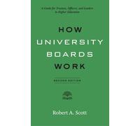 How University Boards Work A Guide for Trustees, Officers, and Leaders in Higher Education - Robert A. Scott - Johns Hopkins University Press - ebook (ePub) - Livre