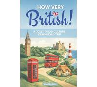 HOW VERY BRITISH!: A Jolly Good Culture Clash Road Trip