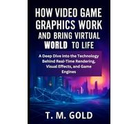 How Video Game Graphics Work and Bring Virtual Worlds to Life: A Deep Dive into the Technology Behind Real-Time Rendering, Visual Effects, and Game Engines
