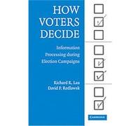 How Voters Decide, Cambridge Studies in Public Opinion and Political Psychology David P. Redlawsk, Richard R. Lau (Auteur)