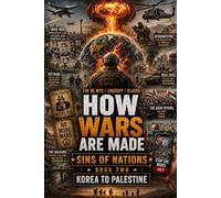 How Wars Are Made: Book Two- Korea to Palestine: Sins of the Nations