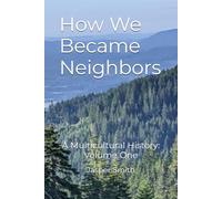 How We Became Neighbors: A Multicultural History: Volume One