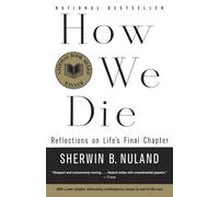How We Die Sherwin B. Nuland (Auteur)