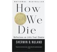 How We Die: Reflections on Life's Final Chapter, New Edition (National Book Award Winner)