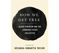 How We Get Free Edited by Keeanga Yamahtta Taylor (Auteur)