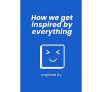How we get inspired by everything: learn and journal