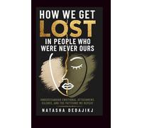 How We Get Lost in People Who Were Never Ours: Understanding emotional attachment, silence, and the patterns we repeat