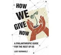 How We Give Now - Lucy Bernholz - MIT Press Ltd - Livre en Anglais - Hardback Lucy BernholzLucy Bernholz (Auteur)