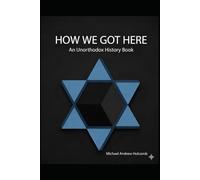 How We Got Here: An Unorthodox History Book