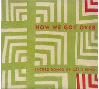How We Got Over: Sacred Songs of Gee's Bend