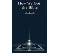 How We Got the Bible: Inspiration, Canon, and Interpretation