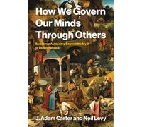How We Govern Our Minds Through Others Epistemic Autonomy Beyond the Myth of Independence - Neil Levy - The MIT Press - ebook (ePub) - Livre