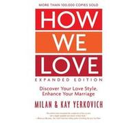 How We Love Discover your Love Style Enhance your Marriage Expanded Edition by Kay Yerkovich Milan Yerkovich, Kay Yerkovich (Auteur)