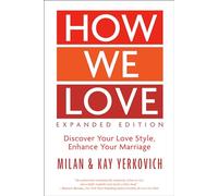 How We Love Discover your Love Style Enhance your Marriage Expanded Edition by Kay Yerkovich Milan Yerkovich, Kay Yerkovich (Auteur)