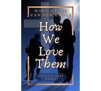 How We Love Them A Hope Is Here Novel - Mary Grace van der Kroef - Mary Grace van der Kroef - ebook (ePub) - Livre