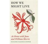 How We Might Live by Suzanne Fagence Cooper Suzanne Fagence Cooper (Auteur)