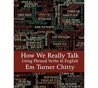 How We Really Talk: Using Phrasal Verbs in English