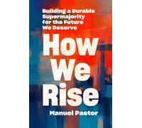 How We Rise Building a Durable Supermajority for the Future We Deserve - Pastor Manuel - The New Press - ebook (ePub) - Livre