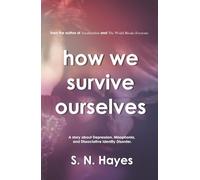 How We Survive Ourselves: A story about Depression, Misophonia, and Dissociative Identity Disorder