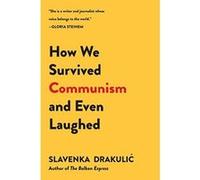 How We Survived Communism and Even Laughed Slavenka Drakulic (Auteur)