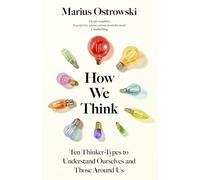 How We Think: Ten Thinker-Types to Understand Ourselves and Those Around Us