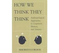 How We Think They Think Maurice E. F. Bloch (Auteur)