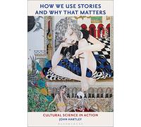 How We Use Stories and Why That Matters: Cultural Science in Action