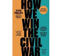 How We Win the Civil War: Securing a Multiracial Democracy and Ending White Supremacy for Good