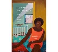 How We Write Now by Jennifer C. Nash Jennifer C. Nash (Auteur)