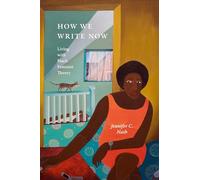 How We Write Now: Living with Black Feminist Theory