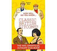 How Well Do You Know … Classic British Sitcoms? The 100% unofficial ultimate quiz book - Robert Ross - Harpercollins - ebook (ePub) - Livre