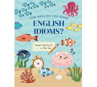 How Well Do You Know English Idioms?: Master English Idioms Through Fun Challenges, Puzzles & Practice!