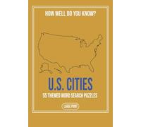 How Well Do You Know U S Cities: A Large Print Word Search Book Featuring 55 Puzzles About American Cities, Neighborhoods and Urban Culture