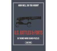 How Well Do You Know U.S. Historical Battles and Forts: A Large Print Word Search Book Featuring Fifty Five Puzzles About American Battles Forts and Military History